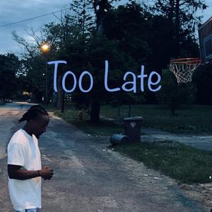 Too Late