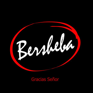 Bersheba Gracias Señor