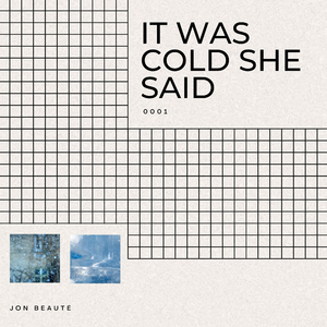It was cold she said