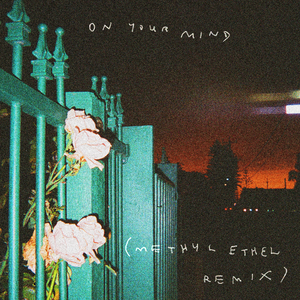 on your mind ･ﾟ: * ✧･ﾟ: * (Methyl Ethel remix)