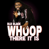 Blu Black - Whoop There It Is