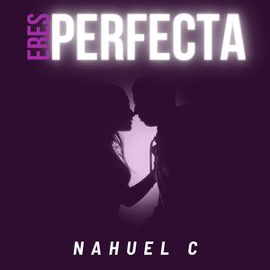 Eres perfecta