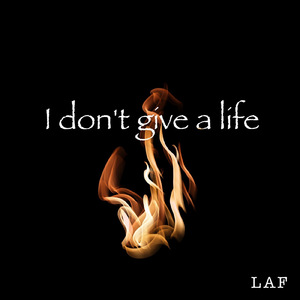I don't give a life