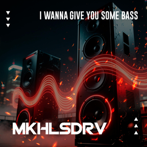 I Wanna Give You Some Bass