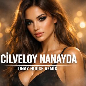 Cilveloy Nanayda (Onay Remix)
