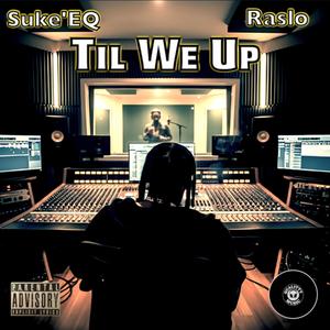 Til We Up (feat. Raslo)