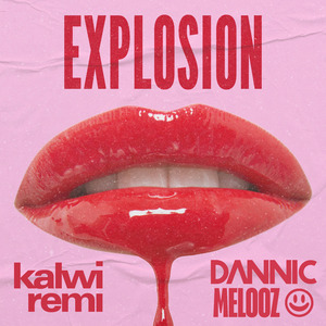 Explosion (Dannic & MELOOZ Remix)