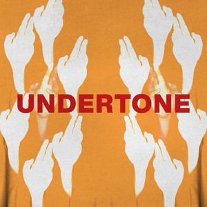 UNDERTONE