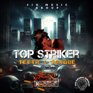 Teeth & Tongue (feat. Top Striker)