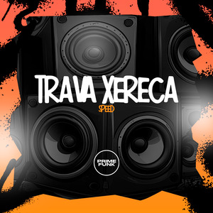 Trava A Xereca (Speed)
