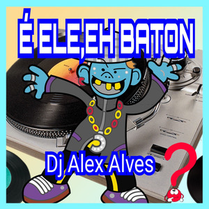 É Ele,eh Baton