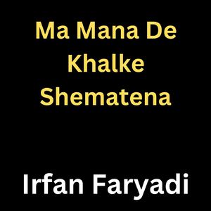 Ma Mana De Khalke Shematena