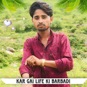 Kar Gai Life Ki Barbadi