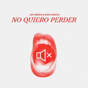 No Quiero Perder (feat. GATO GARCÍA)