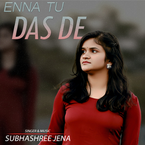 Enna Tu Das De