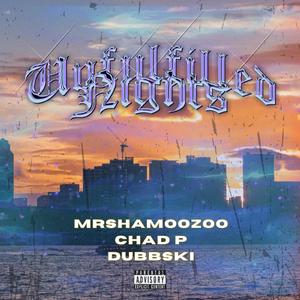 Unfulfilled Nights (feat. Chad P & Dubbski)