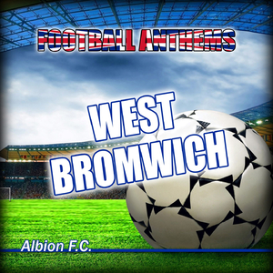 West Bromwich Albion F.C. Anthems