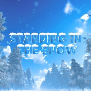 STANDING IN THE SNOW