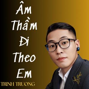 Âm Thầm Đi Theo Em