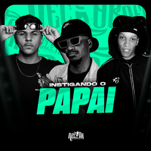 Instigando o Papai
