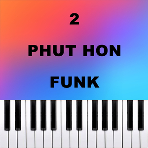 2 PHUT HON FUNK (Piano Version)