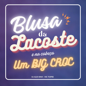 Blusa da Lacoste e na Cabeça um Big Croc