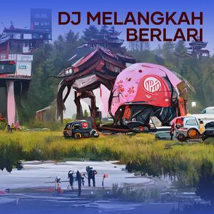 Dj Melangkah Berlari