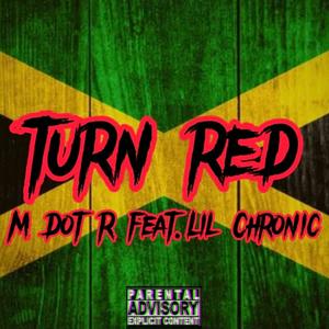 TURN RED (feat. M Dot R)