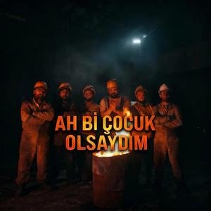AH Bİ ÇOCUK OLSAYDIM