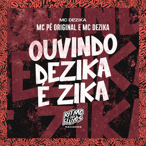 Ouvindo Dézika É Zika