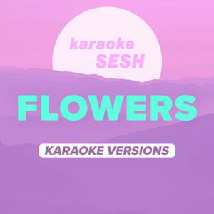 Flowers (Lower Key) [Originally Performed by Lauren Spencer-Smith] (Karaoke Version)
