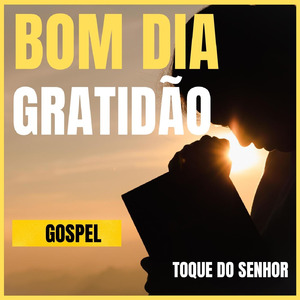 Bom Dia Gratidão - Gospel