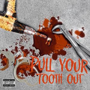 Pull Your Tooth (feat. g00db0iii)