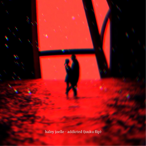 haley joelle - addicted (juuku flip)