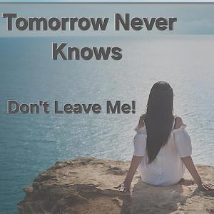 Don't Leave Me!