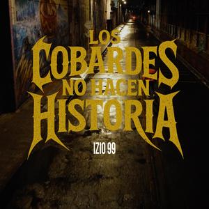 LOS COBARDES NO HACEN HISTORIA