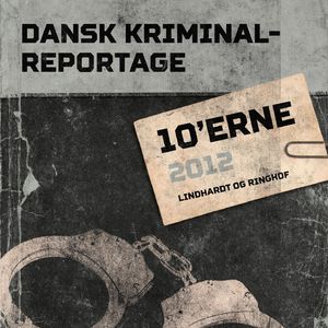 10'erne 2012 - Dansk Kriminalreportage, del078