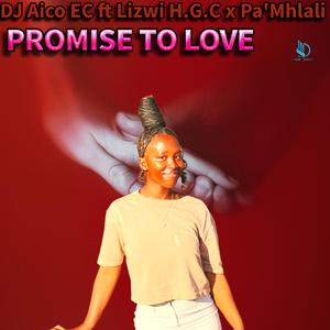 Promise to love me (feat. Lizwi H.G.C & Pa'Mhlali)