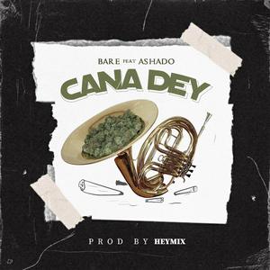 CANA DEY (feat. ASHADO)