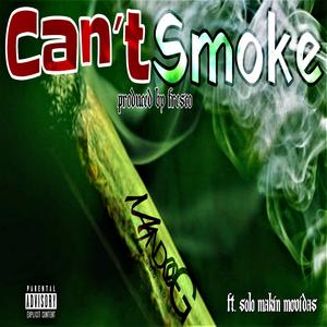 Can't Smoke (feat. Mando G & Solo)
