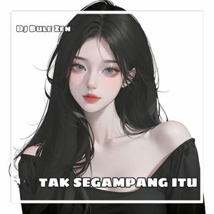 TAK SEGAMPANG ITU