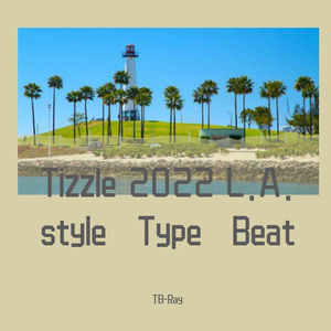 Tizzle 2022 L.A. Style Type Beat