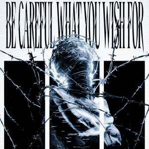 Be Careful What You Wish For