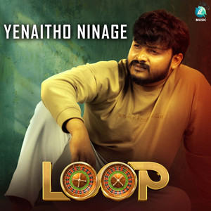 Yenaitho Ninage (From "Loop") (Original Motion Picture Soundtrack)