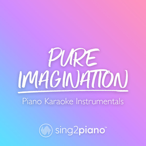 Pure Imagination (Originally Performed by Gene Wilder) (Piano Karaoke Version)