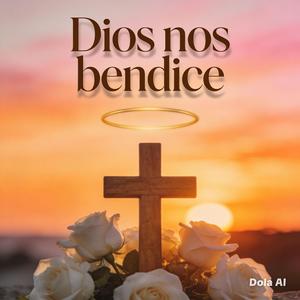 Dios nos bendice
