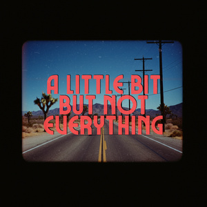 A Little Bit But Not Everything
