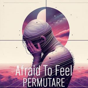 Afraid To Feel