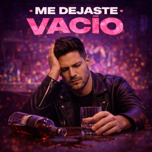ME DEJASTE VACIO
