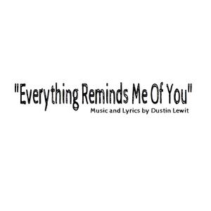 Everything Reminds Me Of You